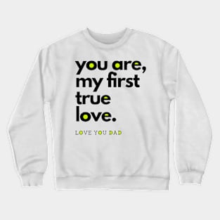 you are my first true love Crewneck Sweatshirt